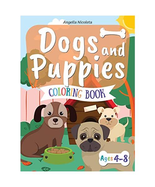 Dogs and Puppies Coloring Book: for Kids Ages 4-8 Coloring Book for Children Who Love Dogs