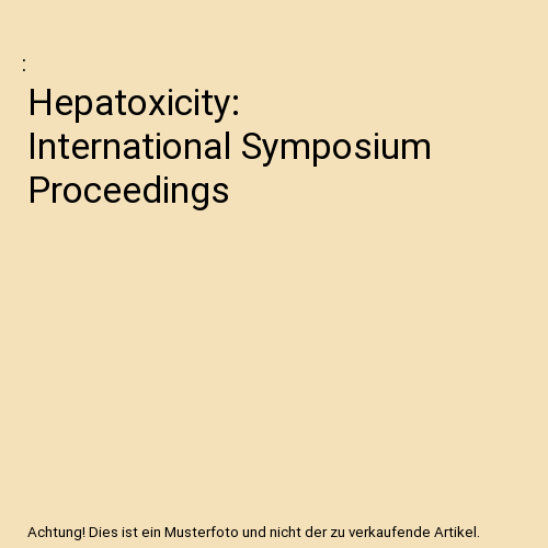 Hepatoxicity: International Symposium Proceedings