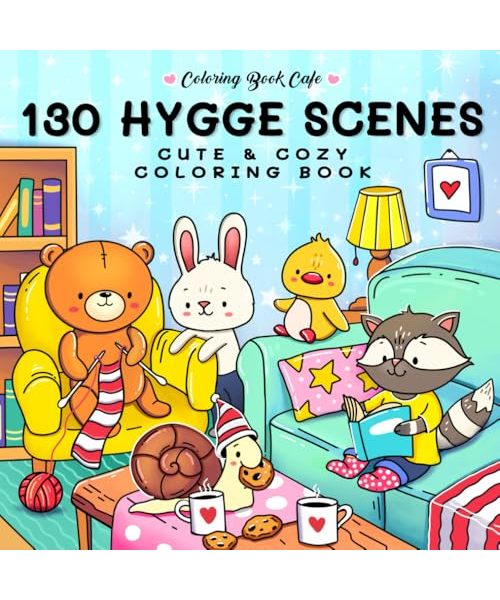 130 Hygge Scenes: Cute and Cozy Coloring Book for Adults & Teens Featuring 130 Comfy Designs for Stress Relief and Relaxation (Cute and Comfy Coloring Books, Band 4)