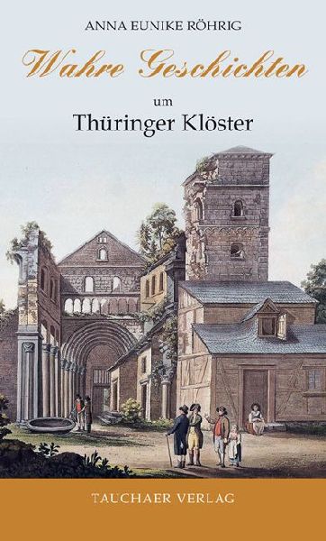 Wahre Geschichten um Thüringer Klöster