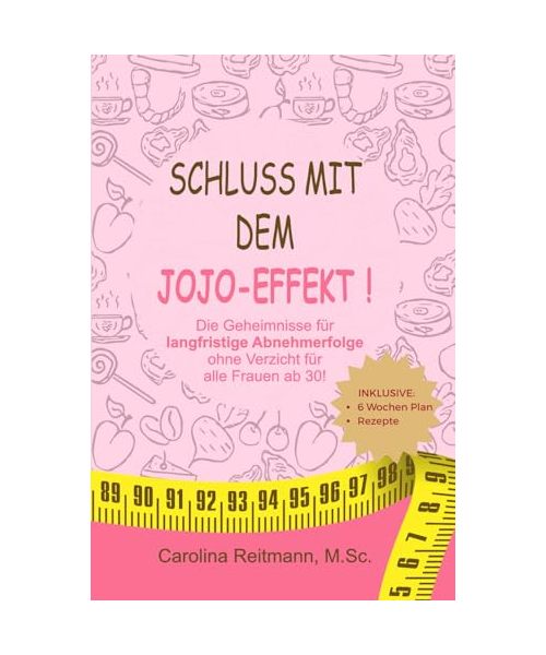 Schluss mit dem Jojo-Effekt: Geheimnisse für langfristige Abnehmerfolge ohne Verzicht für alle Frauen ab 30!