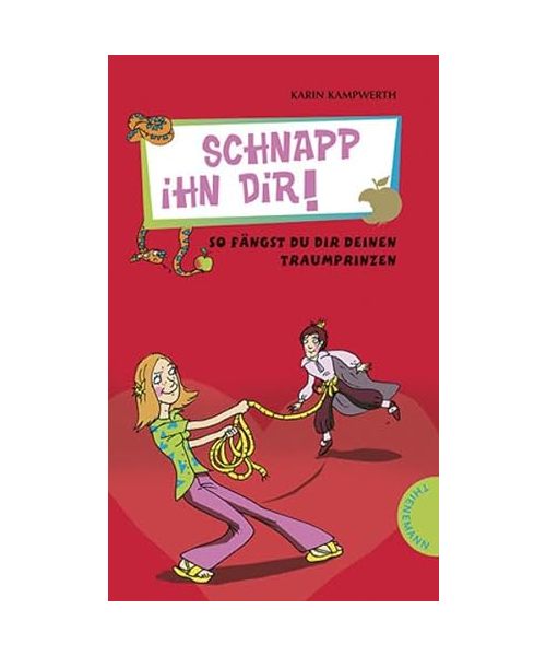 Schnapp ihn dir! So fängst du dir deinen Traumprinzen: So fängst du dir deinen Traumprinzen