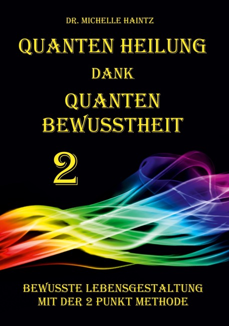 Quanten Heilung dank Quanten Bewusstheit 2