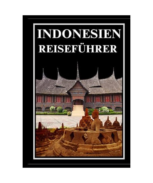 INDONESIEN REISEFÜHRER 2025