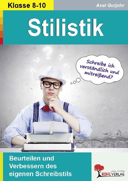 Stilistik / Beurteilen und Verbessern des eigenen Schreibstils