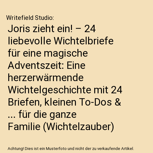 Joris zieht ein! – 24 liebevolle Wichtelbriefe für eine magische Adventszeit: Eine herzerwärmende Wichtelgeschichte mit 24 Briefen, kleinen To-Dos & ... für die ganze Familie (Wichtelzauber)