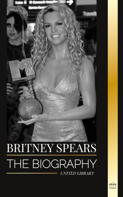 Britney Spears: The biography of the Princess of Pop, and her life as a woman in music (Artists)