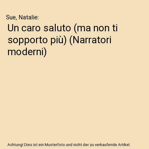 Un caro saluto (ma non ti sopporto più)