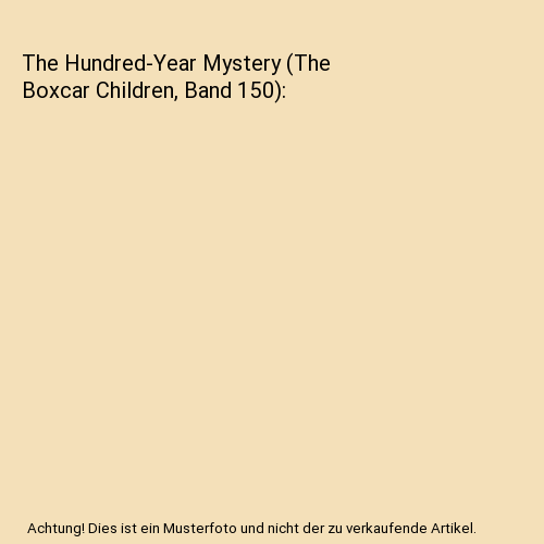 The Hundred-Year Mystery (The Boxcar Children, Band 150)
