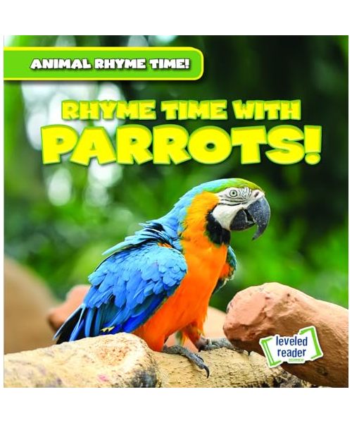Rhyme Time With Parrots! (Animal Rhyme Time!)