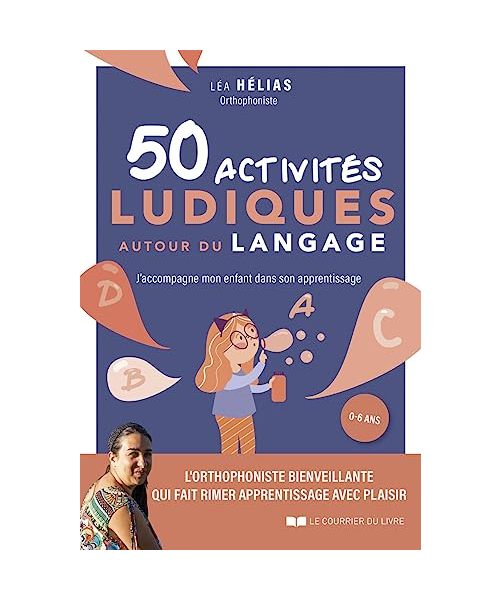 50 activités ludiques autour du langage - J'accompagne mon enfant dans son apprentissage