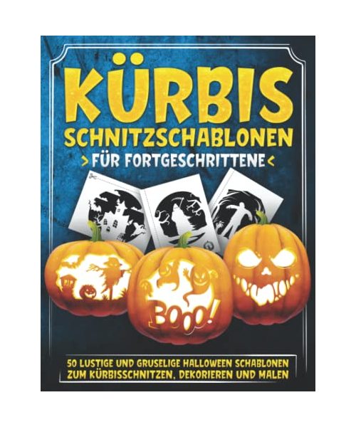 Kürbis Schnitzschablonen Für Fortgeschrittene: 50 Lustige Und Gruselige Halloween Schablonen Zum Kürbisschnitzen, Dekorieren Und Malen | Vorlagen für die Dekoration von Haus und Garten