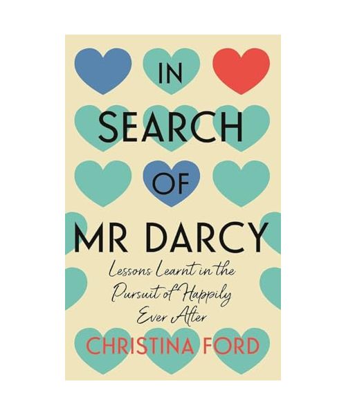 In Search of Mr Darcy: Lessons Learnt in the Pursuit of Happily Ever After
