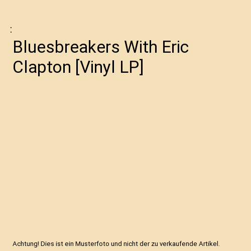 Bluesbreakers With Eric Clapton [Vinyl LP]