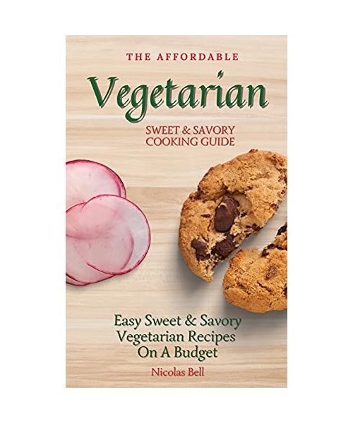 The Affordable Vegetarian Sweet & Savory Cooking Guide