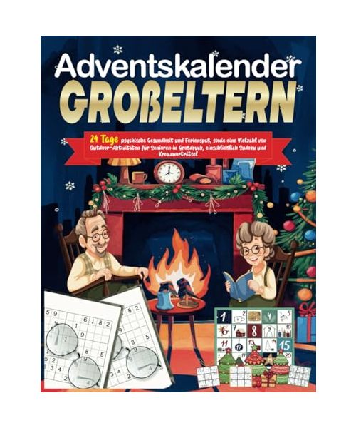 Adventskalender Großeltern: 24 Tage psychische Gesundheit und Ferienspaß, sowie eine Vielzahl von Outdoor-Aktivitäten für Senioren in Großdruck, einschließlich Sudoku, Kreuzworträtsel
