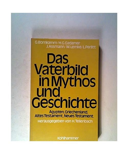 Das Vaterbild in Mythos und Geschichte: Ägypten, Griechenland, Altes Testament, Neues Testament