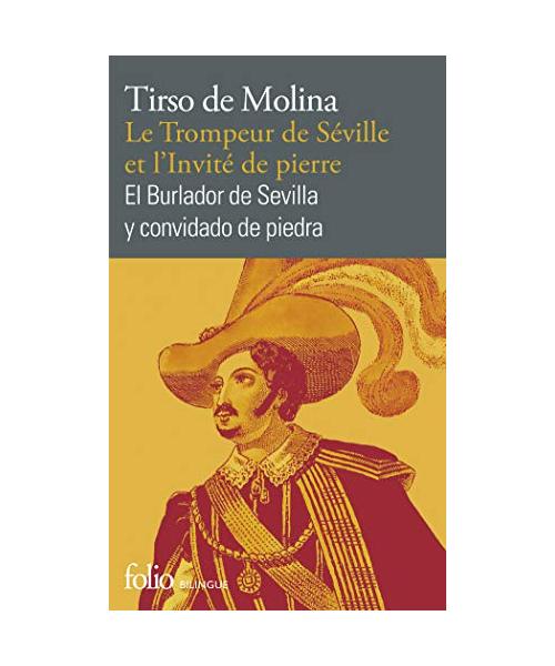 Le Trompeur de Séville et l'Invité de pierre/El Burlador de Sevilla y convidado de piedra: Comedia fameuse/Comedia famosa