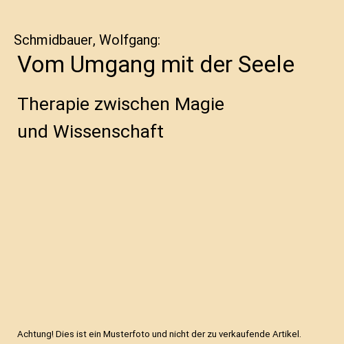 Vom Umgang mit der Seele: Therapie zwischen Magie und Wissenschaft