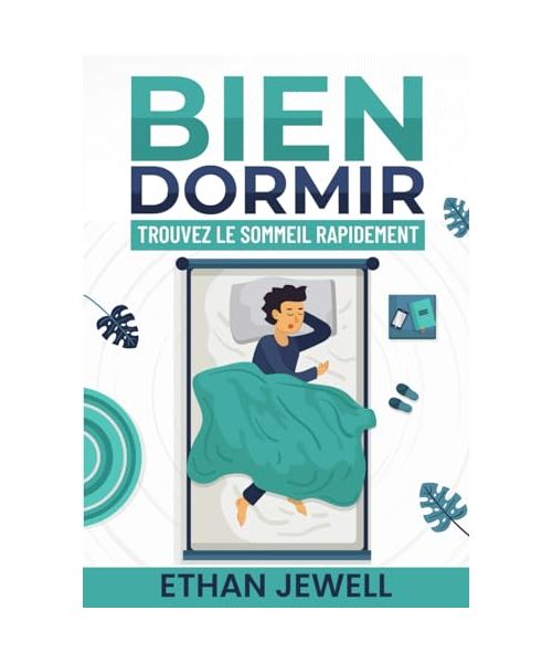 Bien dormir: Trouvez le sommeil rapidement, sommeil pour adulte et enfant, pour mieux dormir et vaincre l'insomnie