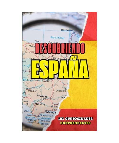 Descubriendo España: 101 Curiosidades Sorprendentes