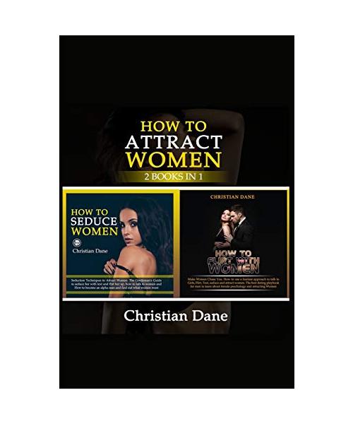 How to Attract Women: seduction techniques to find out what women like, how to seduce women and how to flirt without fear