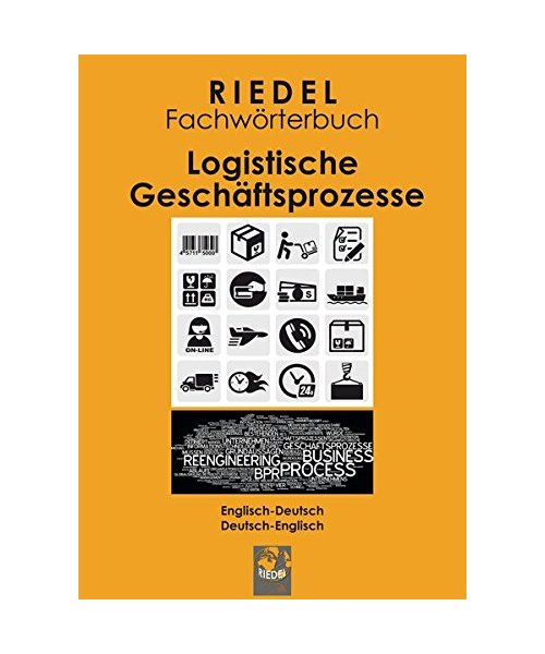Riedel Fachwörterbuch: Logistische Geschäftsprozesse