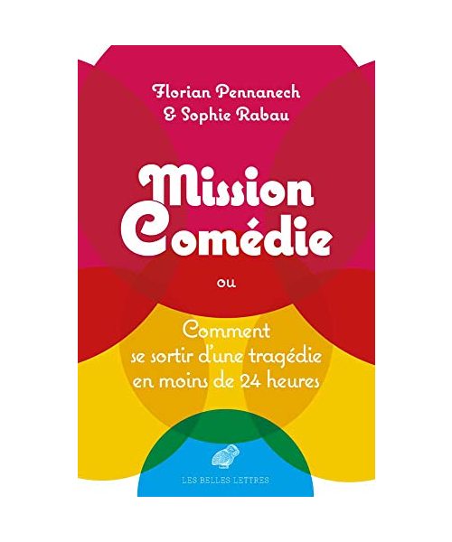 Mission: Comedie: Ou Comment Se Sortir D'un Tragedie En Moins De 24 Heures