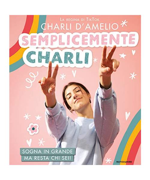 Semplicemente Charli. Sogna in grande ma resta chi sei!