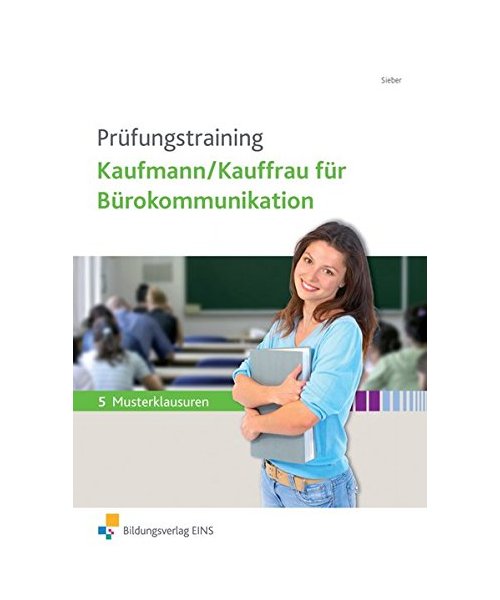 Prüfungstraining Kaufmann/-frau für Bürokommunikation - Arbeitsbuch