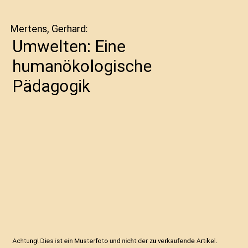 Umwelten: Eine humanökologische Pädagogik