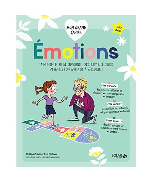 Mon grand cahier des émotions: La méthode de pleine conscience 100% easy à découvrir en famille pour apprendre à se réguler !