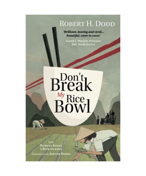 Don't Break My Rice Bowl: A beautiful and gripping novel, highlighting the personal and tragic struggles faced during the Vietnam War, bringing