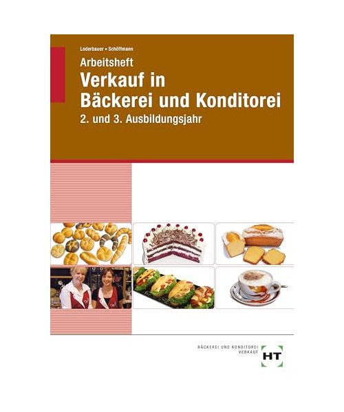 Arbeitsheft Verkauf in Bäckerei und Konditorei. 2. und 3. Ausbildungsjahr