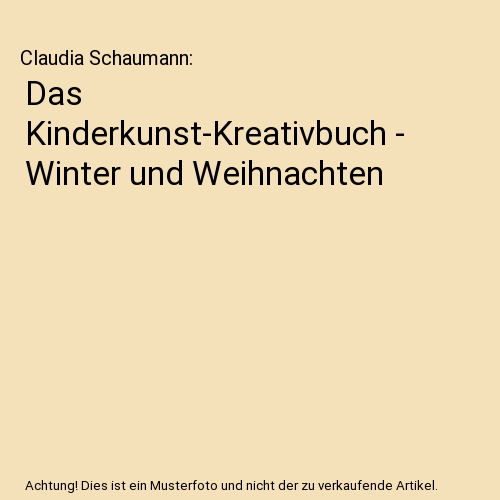 Das Kinderkunst-Kreativbuch - Winter und Weihnachten