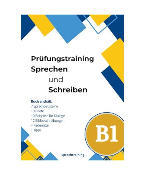 Prüfungstest Deutsch-Test für Zuwanderer B1 Sprechen und Schreiben: 7 Sprachbausteine | 13 Briefe | 10 Beispiele für Dialoge | 12 Bildbeschreibungen + Redemittel + Tipps