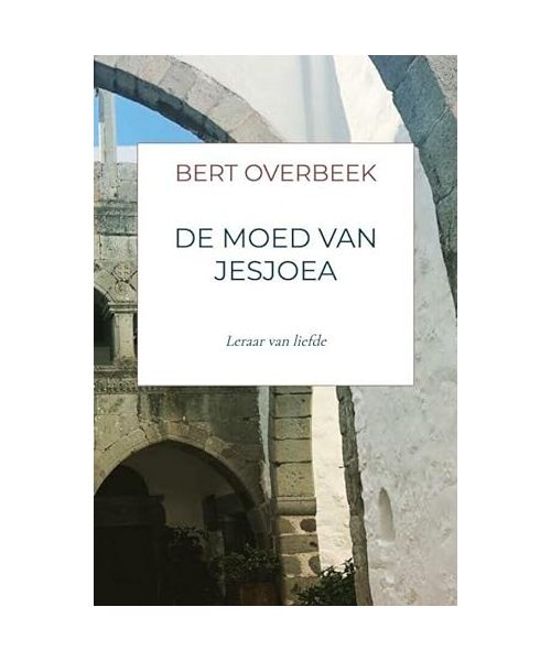 De moed van Jesjoea: Leraar van liefde