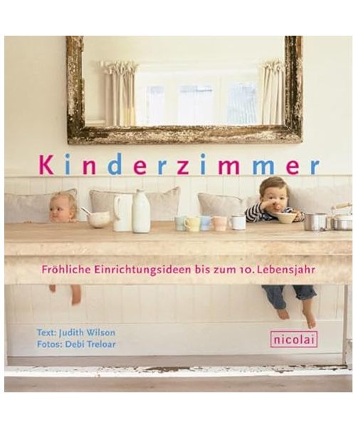 Kinderzimmer: Fröhliche Einrichtungsideen bis zum 10. Lebensjahr