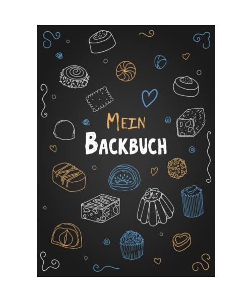 Backrezeptbuch zum Selberschreiben: Mein DIY Blanko Backbuch zum selbst schreiben für alle Backbegeisterte mit Inhaltsverzeichnis und Seitennummerierung