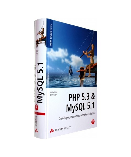 PHP 5.3 & MySQL 5.1: Grundlagen, Programmiertechniken, Beispiele