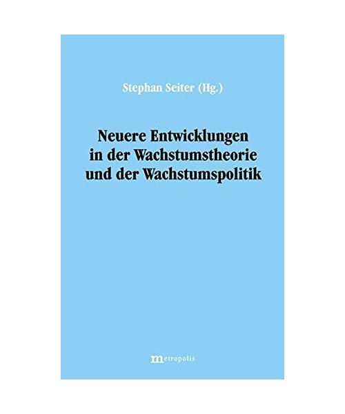 Neuere Entwicklungen in der Wachstumstheorie und der Wachstumspolitik