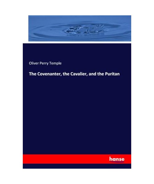 The Covenanter, the Cavalier, and the Puritan