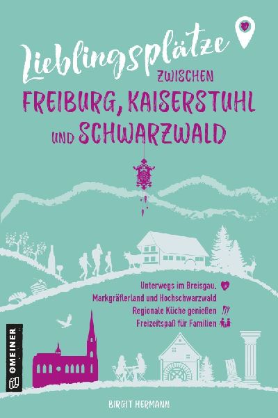 Lieblingsplätze zwischen Freiburg, Kaiserstuhl und Schwarzwald