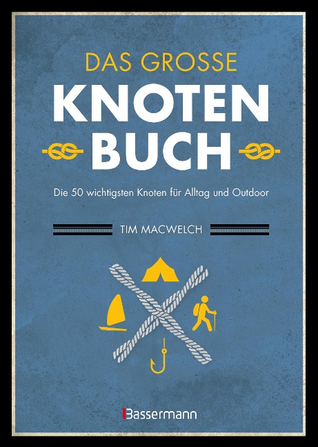 Das große Knotenbuch - Die 50 wichtigsten Knoten für Alltag und Outdoor