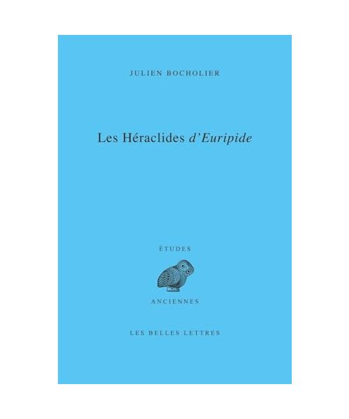 Les Heraclides D'euripide: Edition, Traduction Et Commentaire (Etudes Anciennes)