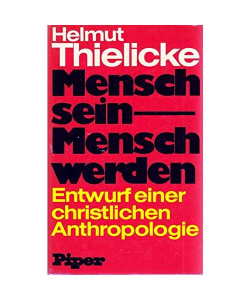 Mensch sein, Mensch werden. Entwurf einer christlichen Anthropologie