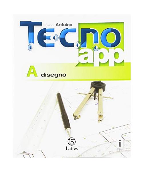Tecno.app. Con Design, Mi preparo per l'interrogazione e Tavole per il disegno e la costruzione dei solidi. Per la Scuola media. Con ebook. Con espansione online: A-B1-B2-B3