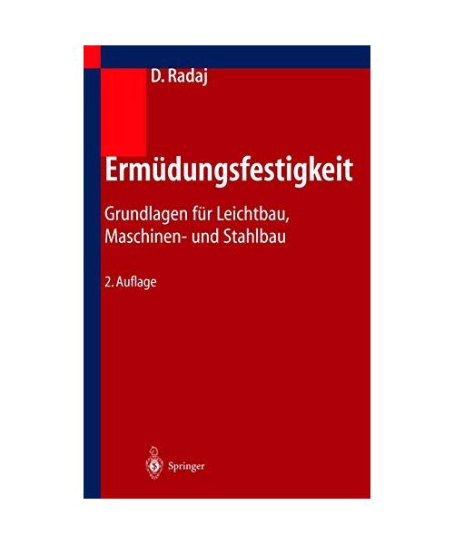 Ermüdungsfestigkeit: Grundlagen für Leichtbau, Maschinen- und Stahlbau