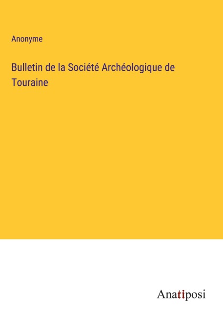Bulletin de la Société Archéologique de Touraine