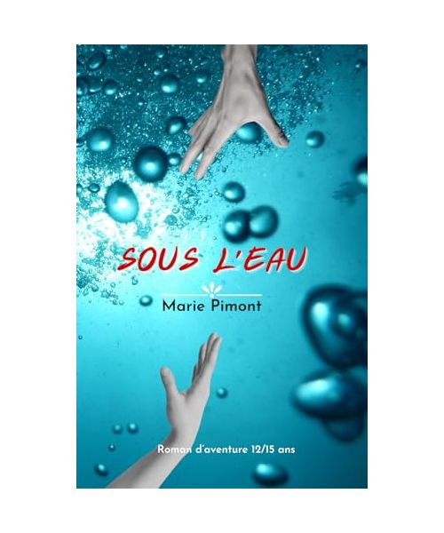 Sous l'eau: Roman d'aventure, 12/15 ans